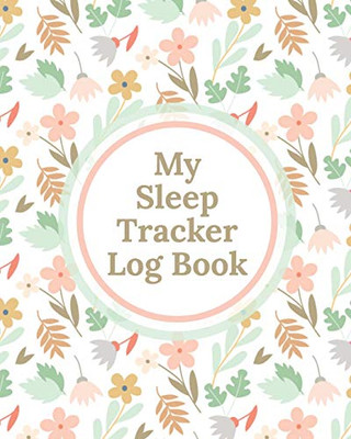 My Sleep Tracker Log Book: Health - Fitness - Basic Sciences - Insomnia - 9781649303752
