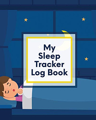My Sleep Tracker Log Book: Health - Fitness - Basic Sciences - Insomnia - 9781649303806