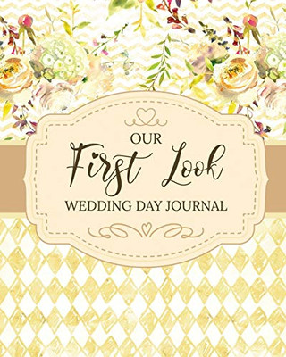 Our First Look Wedding Day Journal: Wedding Day - Bride and Groom - Love Notes - 9781649304155
