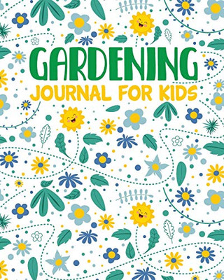 Gardening Journal For Kids: Hydroponic - Organic - Summer Time - Container - Seeding - Planting - Fruits and Vegetables - Wish List - Gardening Gifts For Kids - Perfect For New Gardener - 9781649300102