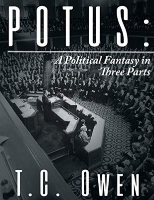 Potus: A Political Fantasy in Three Parts - 9781645440512