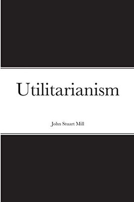 Utilitarianism - 9781716327063