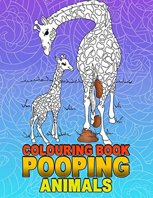 Pooping Animals Colouring Book: A Funny Coloring Book for Adults Kids Gag Gifts White Elephant Gifts - 9781657019744