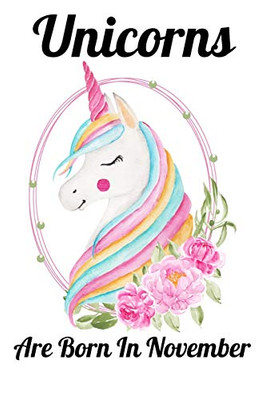 Unicorns Are Born In November: Happy Unicorn Birthday - 9781655761843