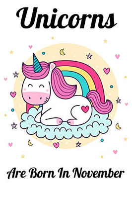 Unicorns Are Born In November: Happy Unicorn Birthday - 9781655761850