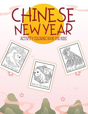 Chinese New Year Activity Coloring Book For Kids: 2021 Year of the Ox - Juvenile - Activity Book For Kids - Ages 3-10 - Spring Festival - 9781636050881