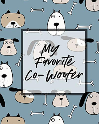 My Favorite Co-Woofer: Furry Co-Worker - Pet Owners - For Work At Home - Canine - Belton - Mane - Dog Lovers - Barrel Chest - Brindle - Paw-sible - 9781649302168