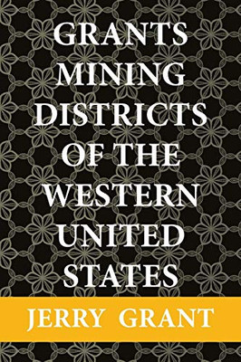 Grants Mining Districts of the Western United States - 9781664146921