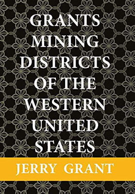 Grants Mining Districts of the Western United States - 9781664146938