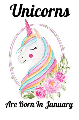 Unicorns Are Born In January: Happy Unicorn Birthday - 9781655713057