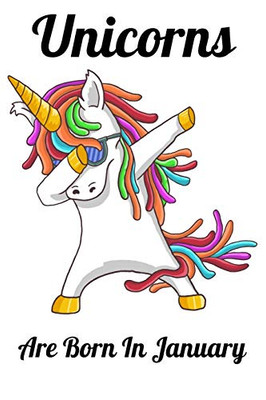 Unicorns Are Born In January: Happy Unicorn Birthday - 9781655713217