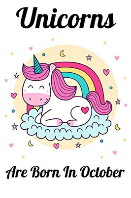Unicorns Are Born In October: Happy Unicorn Birthday - 9781655759895