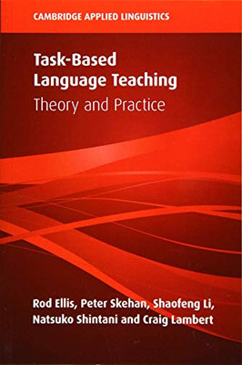 Task-Based Language Teaching: Theory and Practice (Cambridge Applied Linguistics)