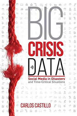 Big Crisis Data: Social Media in Disasters and Time-Critical Situations