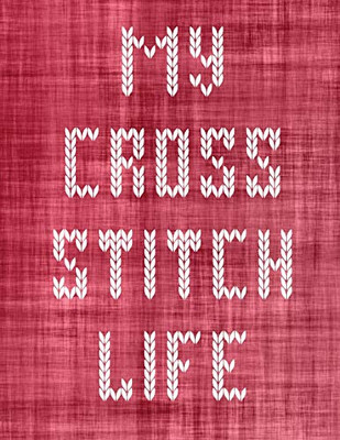 My Cross Stitch Life: Cross Stitchers Journal - DIY Crafters - Hobbyists - Pattern Lovers - Collectibles - Gift For Crafters - Birthday - Teens - Adults - How To - Needlework Grid Templates - 9781649300751