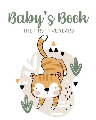 Baby's Book The First Five Years: Memory Keeper - First Time Parent - As You Grow - Baby Shower Gift - 9781649301925
