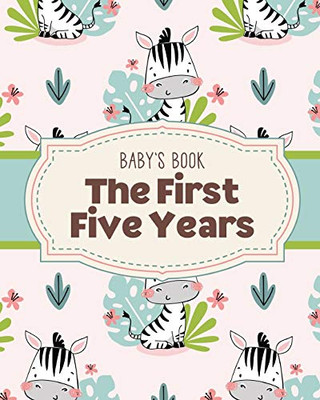 Baby's Book The First Five Years: Memory Keeper - First Time Parent - As You Grow - Baby Shower Gift - 9781649302809