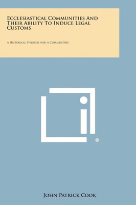Ecclesiastical Communities and Their Ability to Induce Legal Customs: A Historical Synopsis and a Commentary