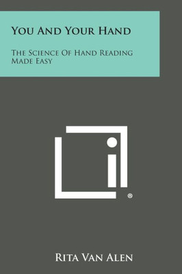You and Your Hand: The Science of Hand Reading Made Easy