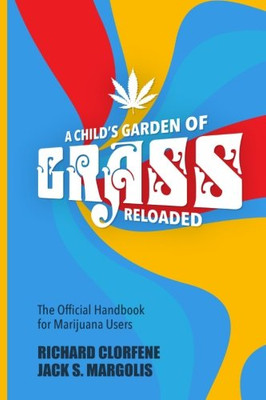 A Child's Garden of Grass -- Reloaded: The Official Handbook for Marijuana Users
