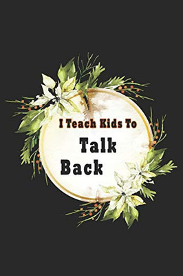 I Teach Kids To Talk Back: Speech Language Pathologist, gift for speech-language pathologist, Speech Therapy Assistants - 9781659935431