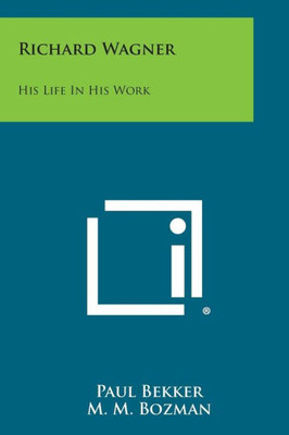 Richard Wagner: His Life in His Work