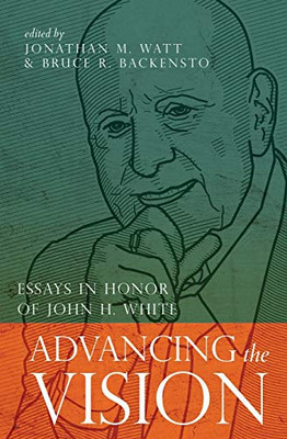 Advancing the Vision: Essays in Honor of John H. White