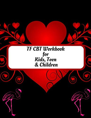 TF CBT Workbook for Kids, Teen and Children: Your Guide to Free From Frightening, Obsessive or Compulsive Behavior, Help Children Overcome Anxiety, ... the World, Build Self-Esteem, Find Balance - 9781657901407