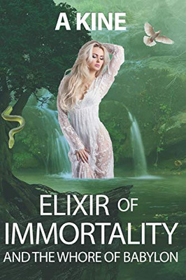 Elixir of Immortality and the Whore of Babylon: End times prophecy (Beyond the veil of propaganda)