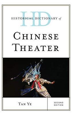 Historical Dictionary of Chinese Theater (Historical Dictionaries of Literature and the Arts)