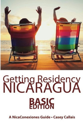 Getting Residency Nicaragua: Understanding Nicaragua's Residency Process in Plain English