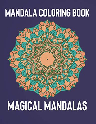 Mandala Coloring Book: Magical Mandalas | An Adult Coloring Book with Fun, Easy, and Relaxing Mandalas - 9781657361478