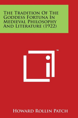 The Tradition of the Goddess Fortuna in Medieval Philosophy and Literature (1922)