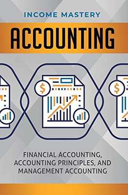 Accounting: Financial Accounting, Accounting Principles, and Management Accounting