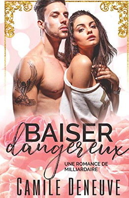 Baiser dangereux: Une Romance de Milliardaire (French Edition)