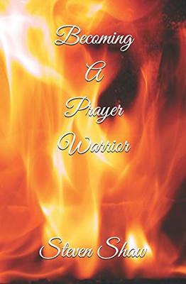 Becoming A Prayer Warrior