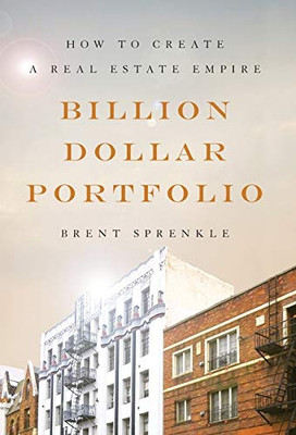 Billion Dollar Portfolio: How to Create a Real Estate Empire