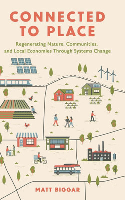 Connected to Place: Regenerating Nature, Communities, and Local Economies Through Systems Change
