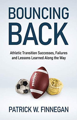 Bouncing Back: Athletic Transition Successes, Failures, and Lessons Learned along the Way