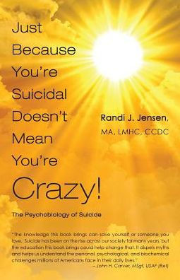 Just Because You're Suicidal Doesn't Mean You're Crazy: The Psychobiology of Suicide