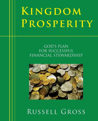 Kingdom Prosperity: God's Plan For Successful Financial Stewardship