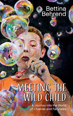 Meeting the Wild Child: A Journey into the World of Chakras and Fairytales