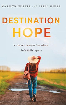 Destination Hope: A Travel Companion When Life Falls Apart