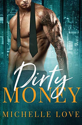 Dirty Money: A Billionaire Romance