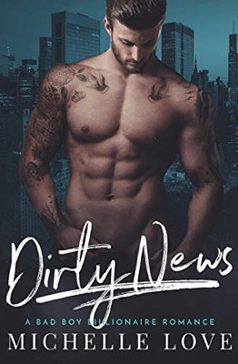 Dirty News: A Bad Boy Billionaire Romance (Dirty Network)