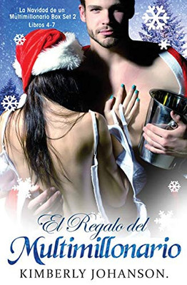 El Regalo del Multimillonario: Romance con un Multimillonario 4-7 (La Navidad de Un Multimillonario) (Spanish Edition)