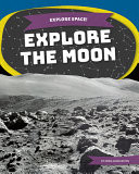 Explore the Moon (Explore Space!)