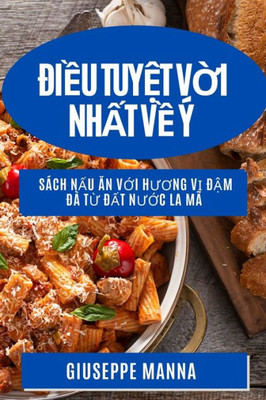 Điều Tuyệt Vời Nhất Về Ã: SÃ¡ch Nấu Ăn Với Hương Vị Đậm ĐÃ  Từ