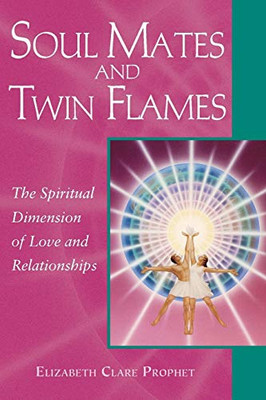 Soul Mates And Twin Flames: The Spiritual Dimension of Love and Relationships (Pocket Guide to Practical Spirituality)