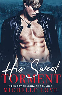 His Sweet Torment: A Bad Boy Billionaire Romance